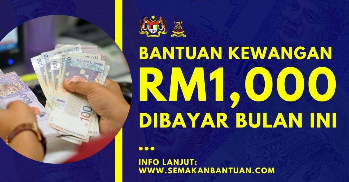 Bantuan Rm1000 Mula Dibayar Pada Bulan Ini Berikut Senarai Penerima And Semak Layak Atau Tidak 