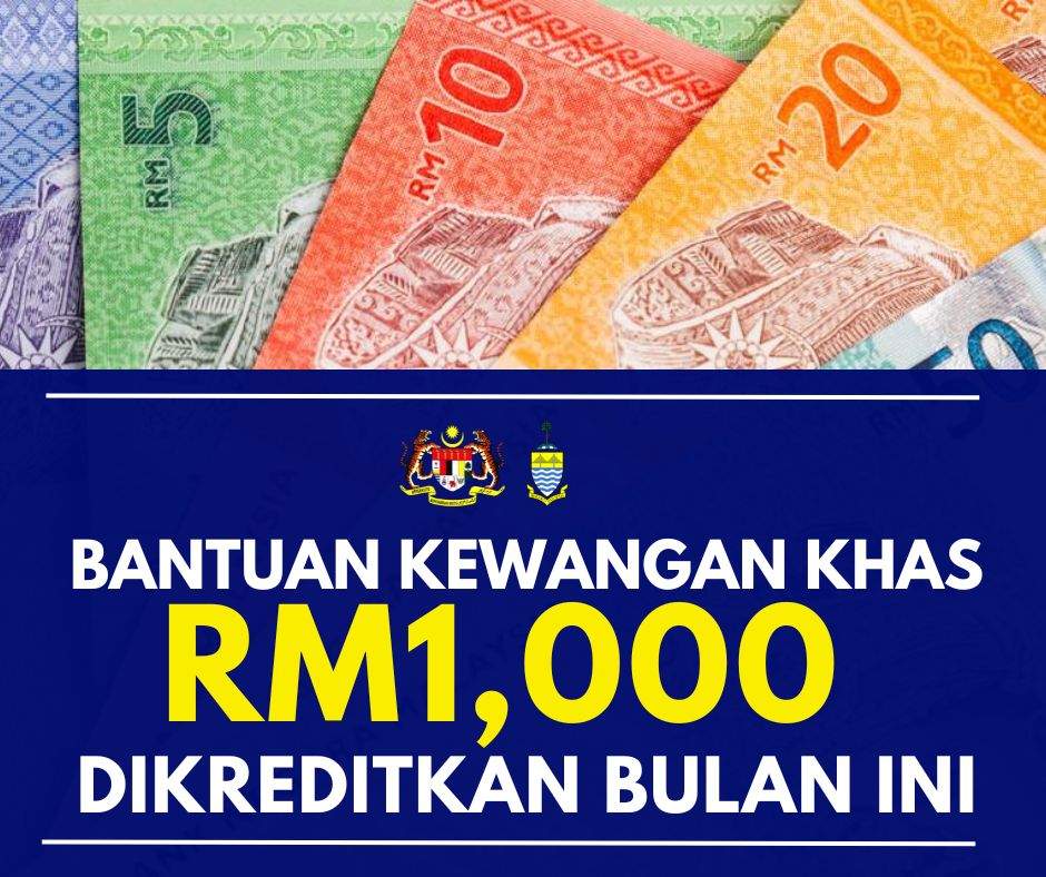 Bantuan Kewangan Khas Tunai Rm1000 Akan Dikreditkan Pada Bulan Ini Disember 2023 Berikut 