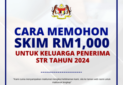 Skim RM1,000 Untuk Keluarga Penerima STR 2024. Berikut Syarat Kelayakan Untuk Memohon