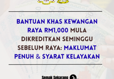 Bantuan Khas Kewangan Raya RM1,000 Mula Dikreditkan Seminggu Sebelum Raya: Maklumat Penuh & Syarat Kelayakan
