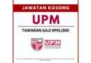 Jawatan Kosong Universiti Putra Malaysia (UPM) Sesi 2026: Tawaran Gaji RM3,000 Jawatan Kosong Universiti Putra Malaysia