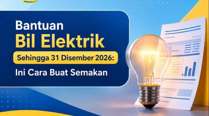 Bantuan Bil Elektrik Sehingga 31 Disember 2026: Ini Cara Buat Semakan Bantuan Bil Elektrik