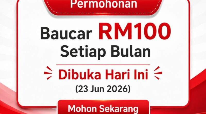 Permohonan Baucar RM100 Setiap Bulan Dibuka Hari Ini (23 Jun 2026): Cara Memohonnya Baucar RM100 Setiap Bulan