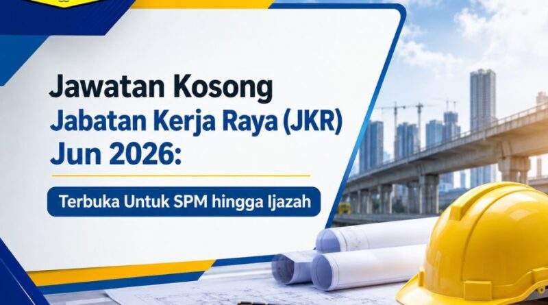 Jawatan Kosong Jabatan Kerja Raya (JKR) Jun 2026: Terbuka Untuk SPM hingga Ijazah Jabatan Kerja Raya (JKR)