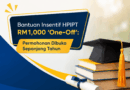Bantuan Insentif HPIPT RM1,000 ‘One-Off’: Permohonan Dibuka Sepanjang Tahun Insentif HPIPT