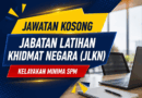 Jawatan Kosong Jabatan Latihan Khidmat Negara (JLKN): Kelayakan Minima SPM Jawatan Kosong Jabatan