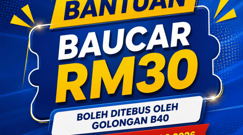 Bantuan Baucar RM30 Boleh Ditebus Oleh Golongan B40: Tarikh Tutup 31 Ogos 2026 Bantuan Baucar RM30