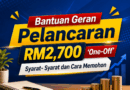 Bantuan Geran Pelancaran RM2,700 ‘One-Off’: Syarat- Syarat dan Cara Memohon Bantuan Geran Pelancaran