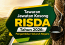Tawaran Jawatan Kosong RISDA Tahun 2026: Pengambilan Seluruh Negara Jawatan Kosong RISDA