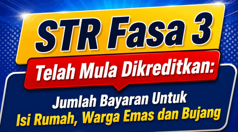 STR Fasa 3 Telah Mula Dikreditkan: Jumlah Bayaran Untuk Isi Rumah, Warga Emas dan Bujang STR