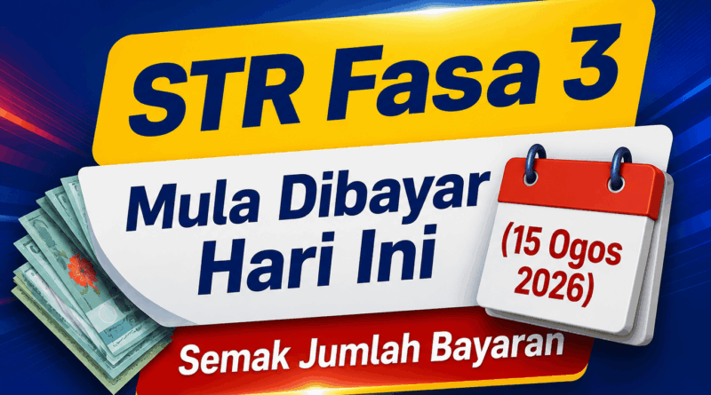 STR Fasa 3 Mula Dibayar Hari Ini (15 Ogos 2026): Semak Jumlah Bayaran STR Fasa 3