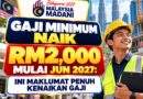 GAJI MINIMUM NAIK RM2,000 MULAI JUN 2027: INI MAKLUMAT PENUH KENAIKAN GAJI